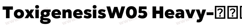 ToxigenesisW05 Heavy字体转换